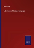 Lewis Grout | A Grammar Of The Zulu Language | Taschenbuch | Englisch (2023)