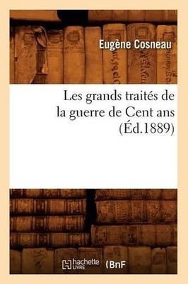 Les Grands Traits de la Guerre de Cent ANS (d.1889) by Sans Auteur (French) Pape