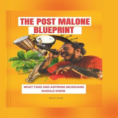 The post Malone blueprint What fans and aspiring musicians should