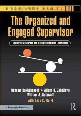 The Organized and Engaged Supervisor: Optimizing Resources and Managing Employe