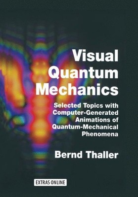 Visual Quantum Mechanics : Selected Topics With Computer-Generated Animations...