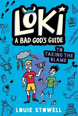 Loki: A Bad God's Guide to Taking the..., Louie Stowell