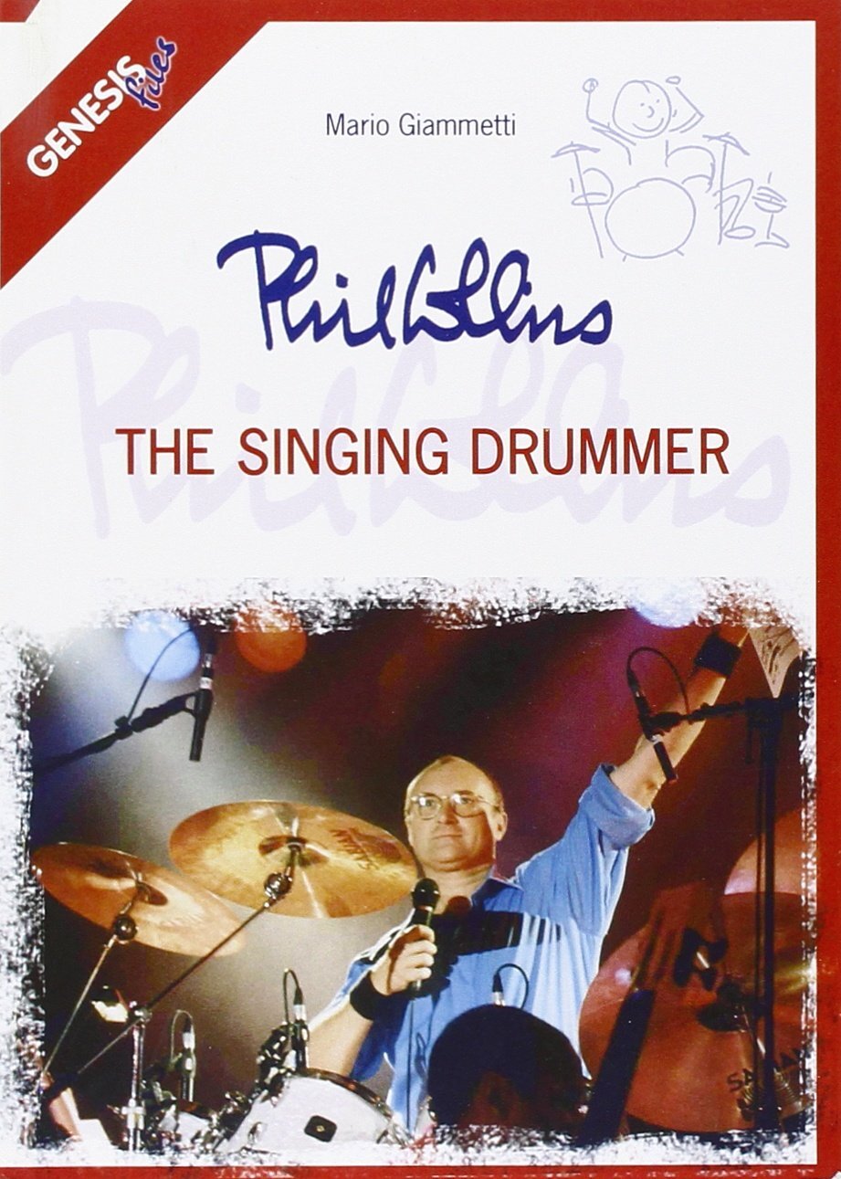 Libri Mario Giammetti - Phil Collins. The Singing Drummer