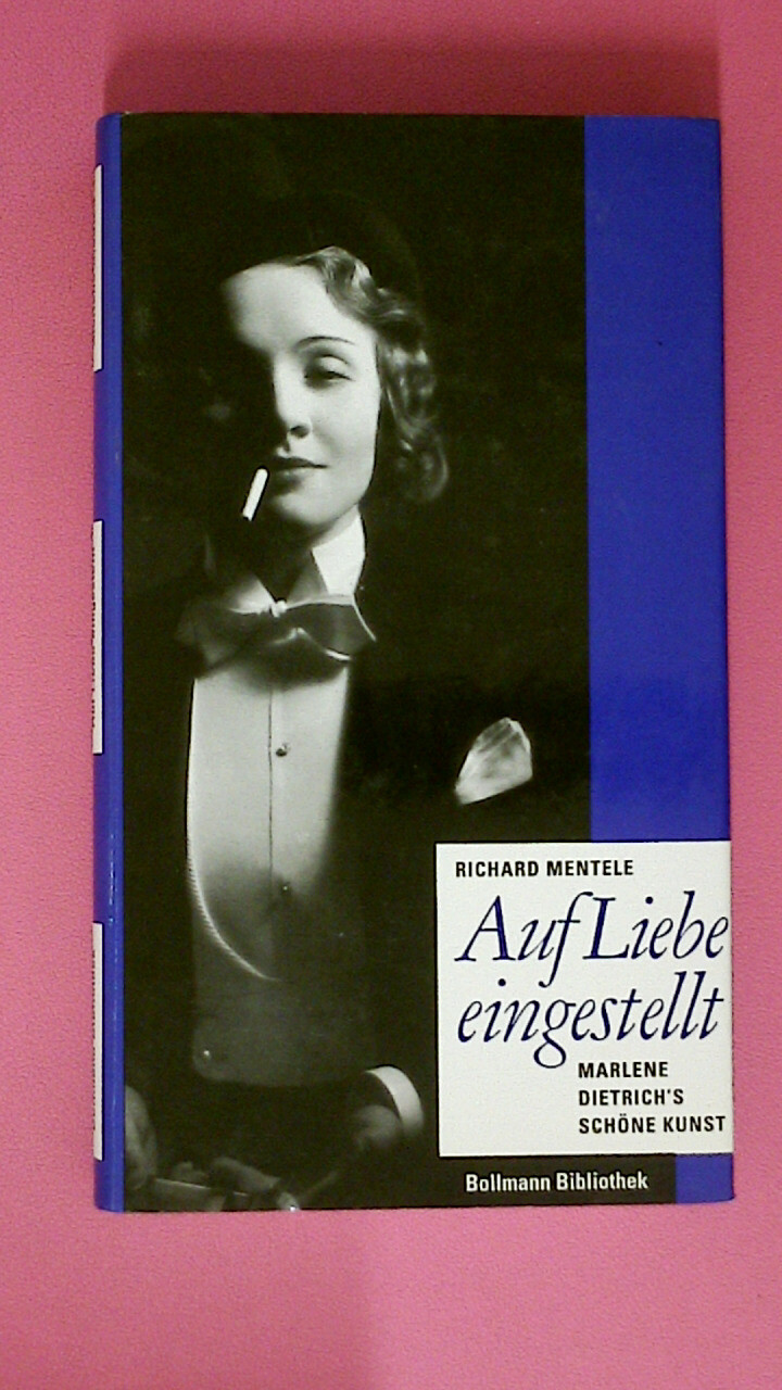 217159 Richard Mentele AUF LIEBE EINGESTELLT Marlene Dietrich\'s schöne Kunst H - Mentele, Richard