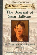 My Name Is America: The Journal Of Sean Sullivan, A Transcontinental Railroa...
