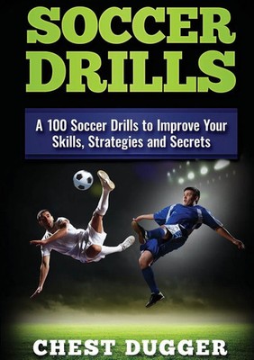 Chest Dugger | Soccer Drills | Taschenbuch | Englisch (2017) | Abiprod Pty Ltd