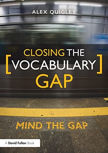 Closing the Vocabulary Gap,Alex Quigley