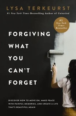 Forgiving What You Can't Forget | Lysa Terkeurst | Taschenbuch | Englisch | 2020