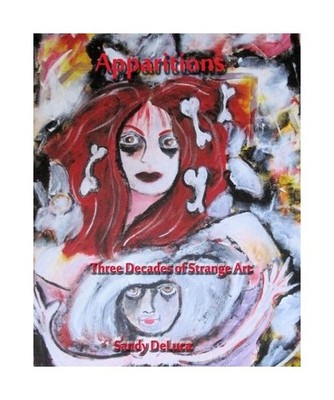 Apparitions: Three Decades of Strange Art, DeLuca, Sandy