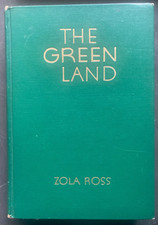 SIGNED & INSCRIBED !! The Green Land by Zola Ross 1952 1st Ed. HC 287 pp. VG!