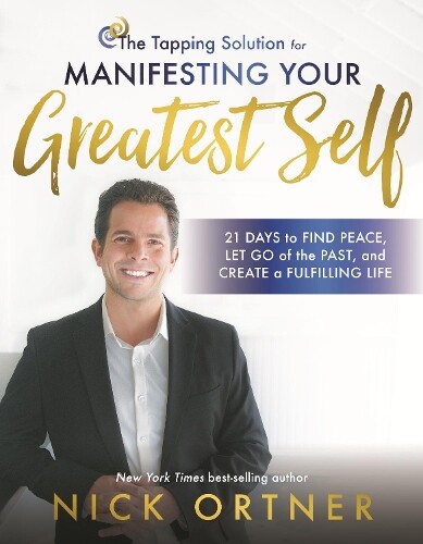 Nick Ortner The Tapping Solution for Manifesting Your Greatest Self (Tascabile)