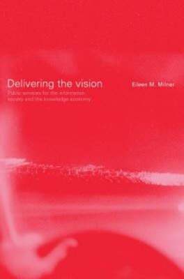 Delivering the Vision: Public Services for the Information Society and the: New