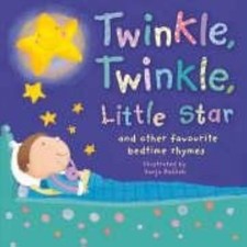 Twinkle, Twinkle, Little Star: And Other Favourite Bedtime Rhymes - hardcove...