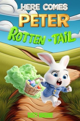 Here Comes Peter Rotten-Tail: A Funny Easter Basket Gift Rhyming Read Along Book