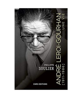Leroi-Gourhan. Une Vie [1911-1986], Soulier, Philippe