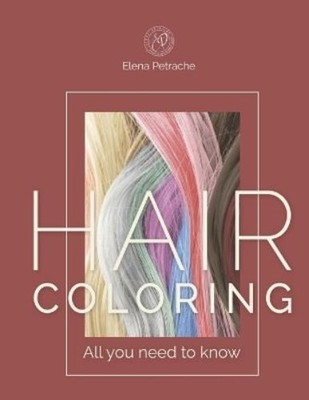 Elena Petrache Hair Coloring all you need to know (Paperback) (UK IMPORT)