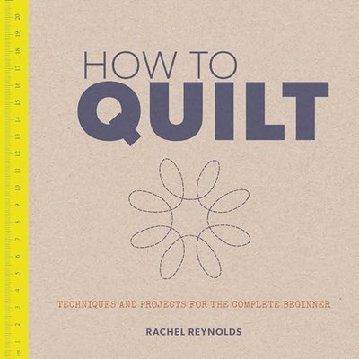 How to Quilt by Rachel Clare Reynolds Book The Fast Free Shipping