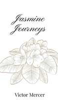 Victor Mercer | Jasmine Journeys | Buch | Englisch (2025) | Ean 9781805667247