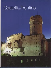 Castelli del Trentino. Testi di Ornella Michelon Umberto Raffaelli.