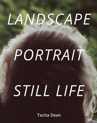 Tacita Dean | Landscape, Portrait, Still Life | Tacita Dean | Englisch | Buch