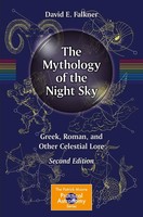 The Mythology Of The Night Sky Greek, Roman, And Other Celestial Lore Falkner