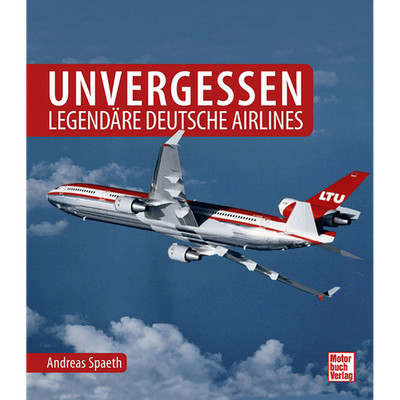 Unvergessen - legendäre deutsche Airlines Andreas Spaeth