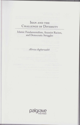 Iran and the Challenge of Diversity : Islamic Fundamentalism, Aryanist...
