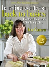 The Barefoot Contessa: Back to Basics: Back to Basics... by Garten, Ina Hardback