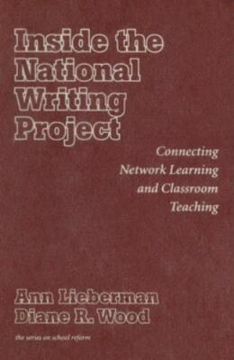 Inside the National Writing Project: Connecting Network Learning and Classro...