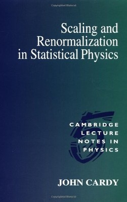 Scaling and Renormalization in Statistical Phys, Cardy..