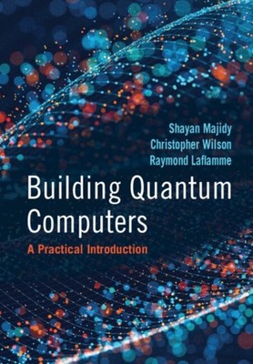 Building Quantum Computers by Christopher  Wilson HARDBACK 9781009417013