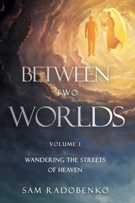 Between Two Worlds: Wandering The Streets Of Heaven