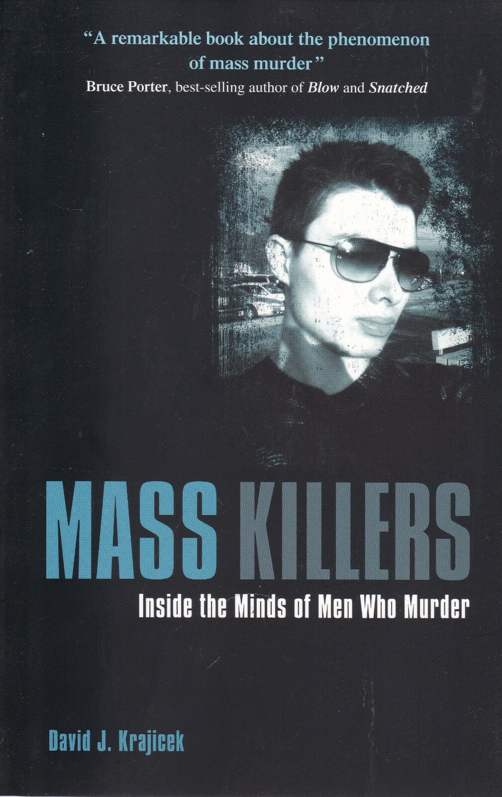 Mass Killers: Inside the Minds of Men Who Murder Paperback True Crime Book
