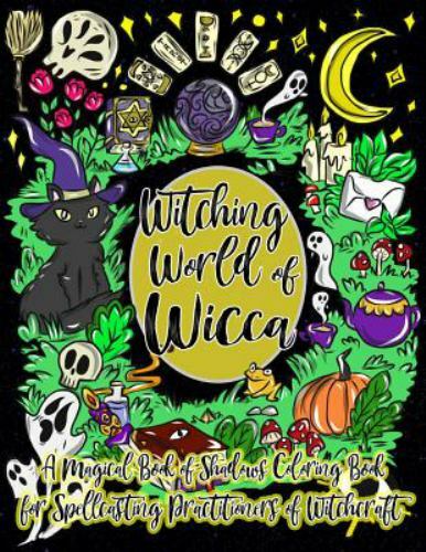 Download Witching World Of Wicca A Magical Book Of Shadows Coloring Book For Spellcasting Practitioners Of Witchcraft By Esmerelda Nightingale 2019 Trade Paperback Large Type Large Print Edition For Sale Online Ebay