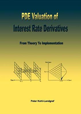 Pde Valuation of Interest Rate Derivatives: from Theory -  NEW Peter Kohl-Land 2