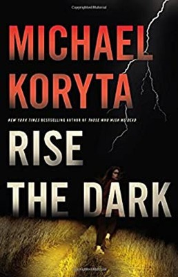 Rise the Dark Hardcover Michael Koryta