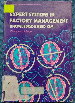 Expert Systems in Factory Management  - Knowledge-Based CIM / Wolfgang Meyer