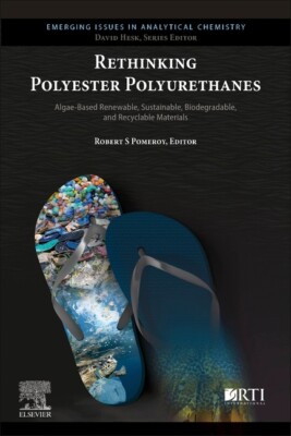 Rethinking Polyester Polyurethanes: Algae Based Renewable, Sustainable, Bio...