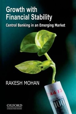 GROWTH WITH FINANCIAL STABILITY: CENTRAL BANKING IN AN By Rakesh Mohan BRAND NEW