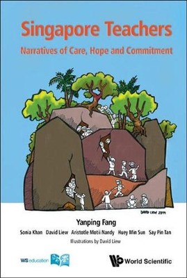 Singapore Teachers: Narratives Of Care, Hope And Commitment by Yanping Fang (Eng