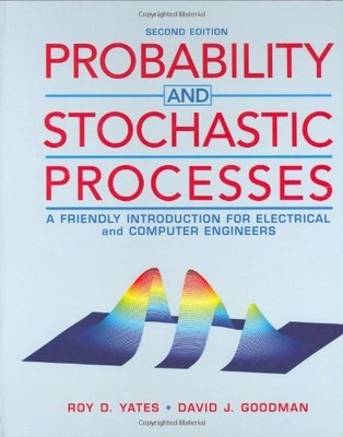PROBABILITY AND STOCHASTIC PROCESSES: A FRIENDLY By Roy D. Yates & David J.