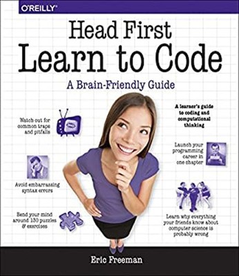 Head First Learn to Code : A Learner's Guide to Coding and Comput