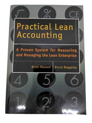 Practical Lean Accounting : A Proven System for Measuring and Managing the Lean 