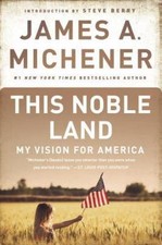 This Noble Land: My Vision for America - James A Michener, 0449226115, paperback This Noble Land: My Vision for America - James A Michener, 0449226115, paperback