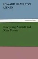 Edward Hamilton Aitken | Concerning Animals And Other Matters | Taschenbuch