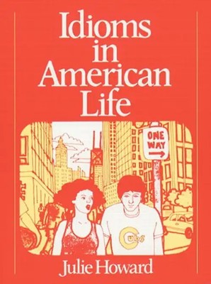 Idioms in American Life - Howard, Julie