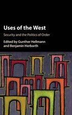 USES OF 'THE WEST': SECURITY AND THE POLITICS OF ORDER By Gunther Hellmann