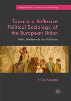 Niilo Kauppi | Toward A Reflexive Political Sociology Of The European Union