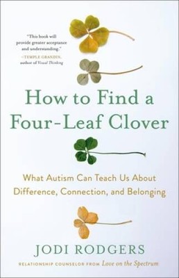 How to Find a Four-Leaf Clover: What Autism Can Teach Us About Difference - GOOD