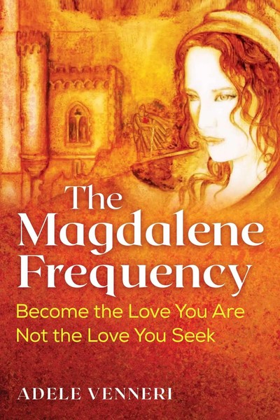 The Magdalene Frequency | Become The Love You Are, Not The Love You Seek | Buch-image